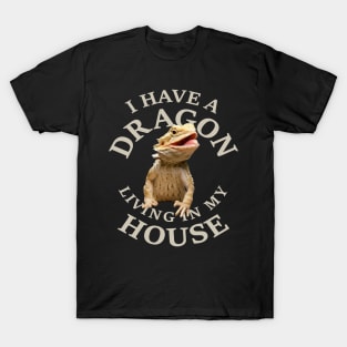 Bearded Dragon living In My House T-Shirt